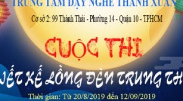 TỔ CHỨC CUỘC THI THIẾT KẾ LỒNG ĐÈN TRUNG THU NĂM 2019